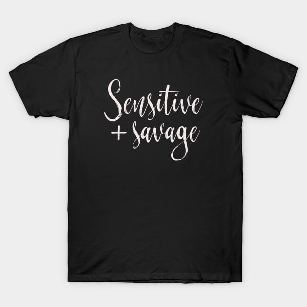 Sensitive + Savage T-Shirt by EpicSonder2017